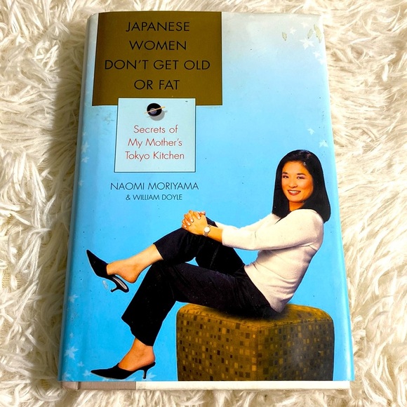 JAPANESE WOMEN DON’T GET OLD OR FAT SECRETS OF MY MOTHER’S TOKYO KITCHEN - Picture 1 of 8